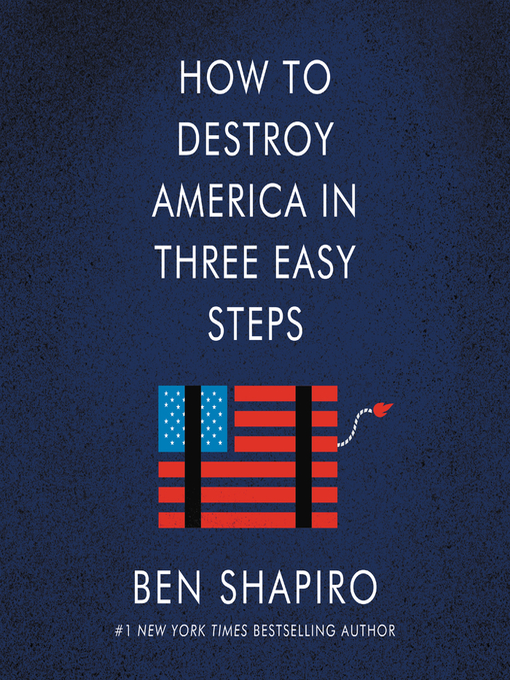 Title details for How to Destroy America in Three Easy Steps by Ben Shapiro - Wait list